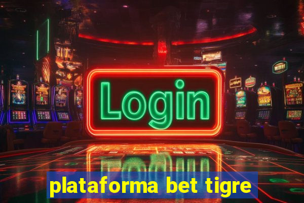 plataforma bet tigre